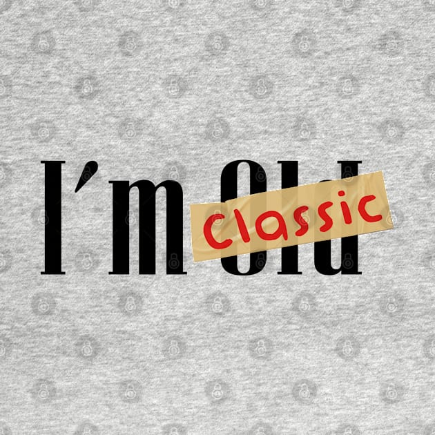 im not old im classic by Pandans